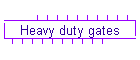 Heavy duty gates