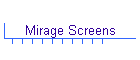 Mirage Screens